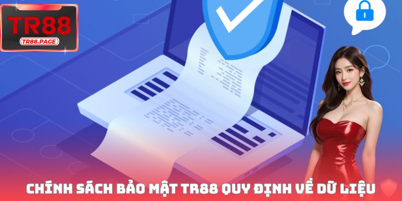 Chính sách bảo mật TR88 quy định về dữ liệu